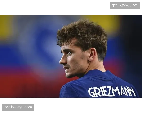 格列兹曼赛场表现稳健,超越标签彰显真正巨星风范 格列兹曼赛场表现稳健,超越标签彰显真正巨星风范